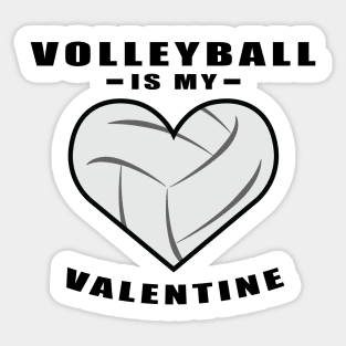 Volleyball Is My Valentine - Funny Quote Sticker